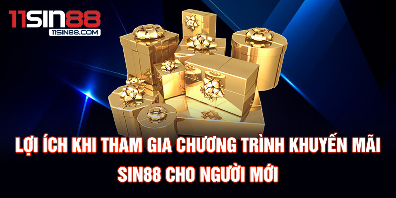 Lợi ích khi tham gia chương trình khuyến mãi thành viên mới Sin88