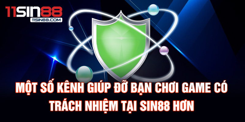 Một số kênh giúp đỡ bạn chơi game có trách nhiệm tại Sin88 hơn