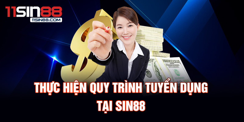 Thực hiện quy trình tuyển dụng Sin88