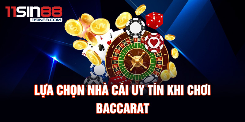 Lựa chọn nhà cái uy tín khi chơi Baccarat.