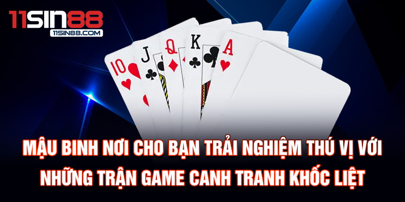 Mậu binh nơi cho bạn trải nghiệm thú vị với những trận game canh tranh khốc liệt.